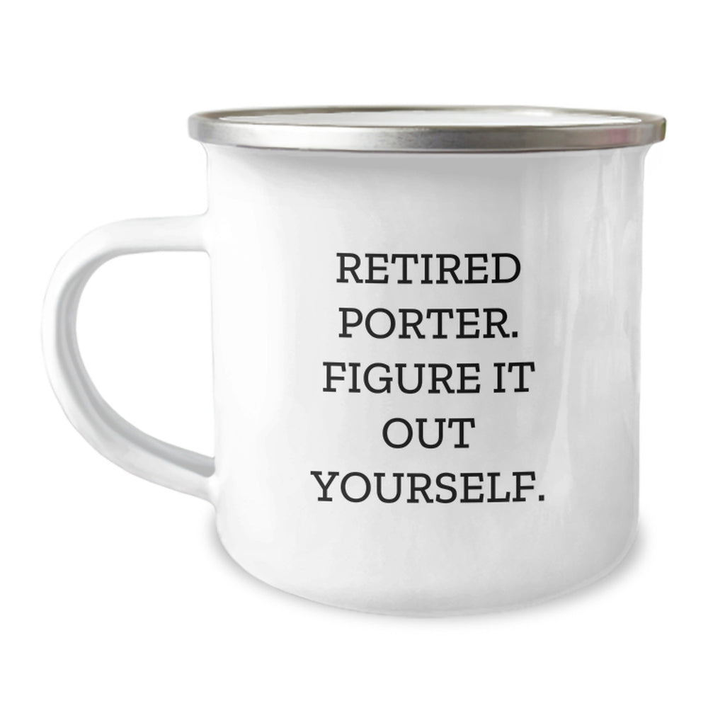 Funny Porter Gifts for Men, 'Retired Porter. Figure It Out Yourself.' Camping Mug for Graduation, Gifts from Friends or Family - Image 1