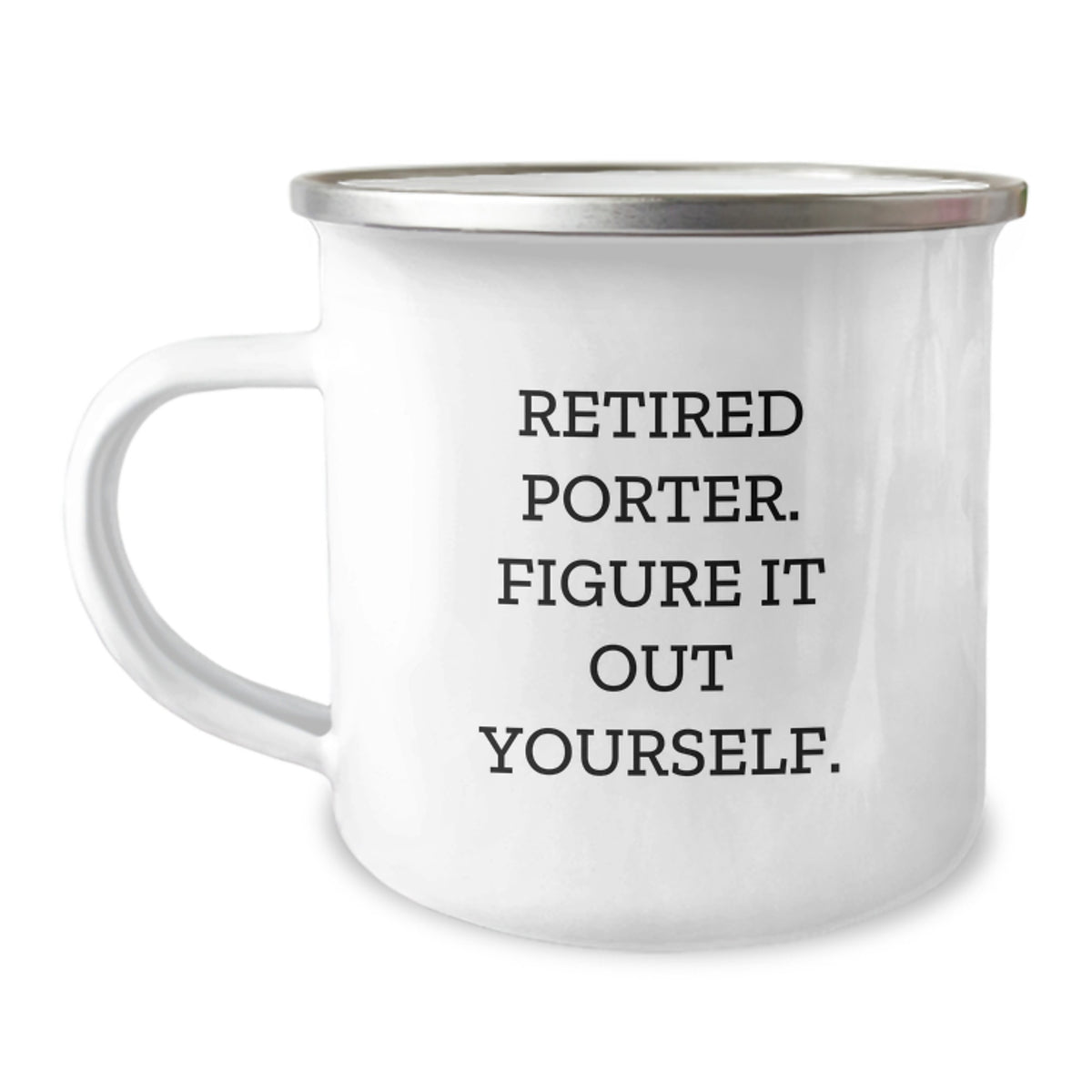 Funny Porter Gifts for Men, 'Retired Porter. Figure It Out Yourself.' Camping Mug for Graduation, Gifts from Friends or Family - Image 1