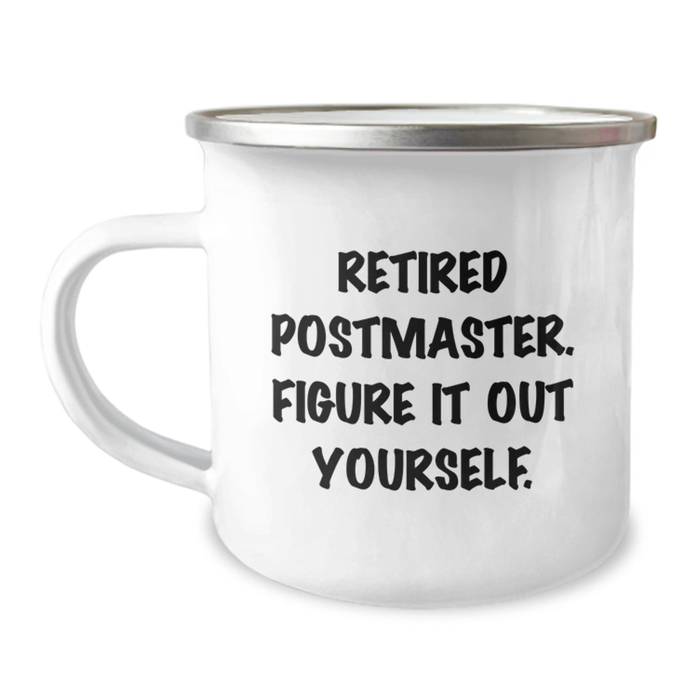 Funny Postmaster Gifts from Friends, Inspirational Camping Mug for Graduation, 'Retired Postmaster. Figure It Out Yourself.' Quote, 12 oz Stainless Steel with Enamel Finish - Image 1