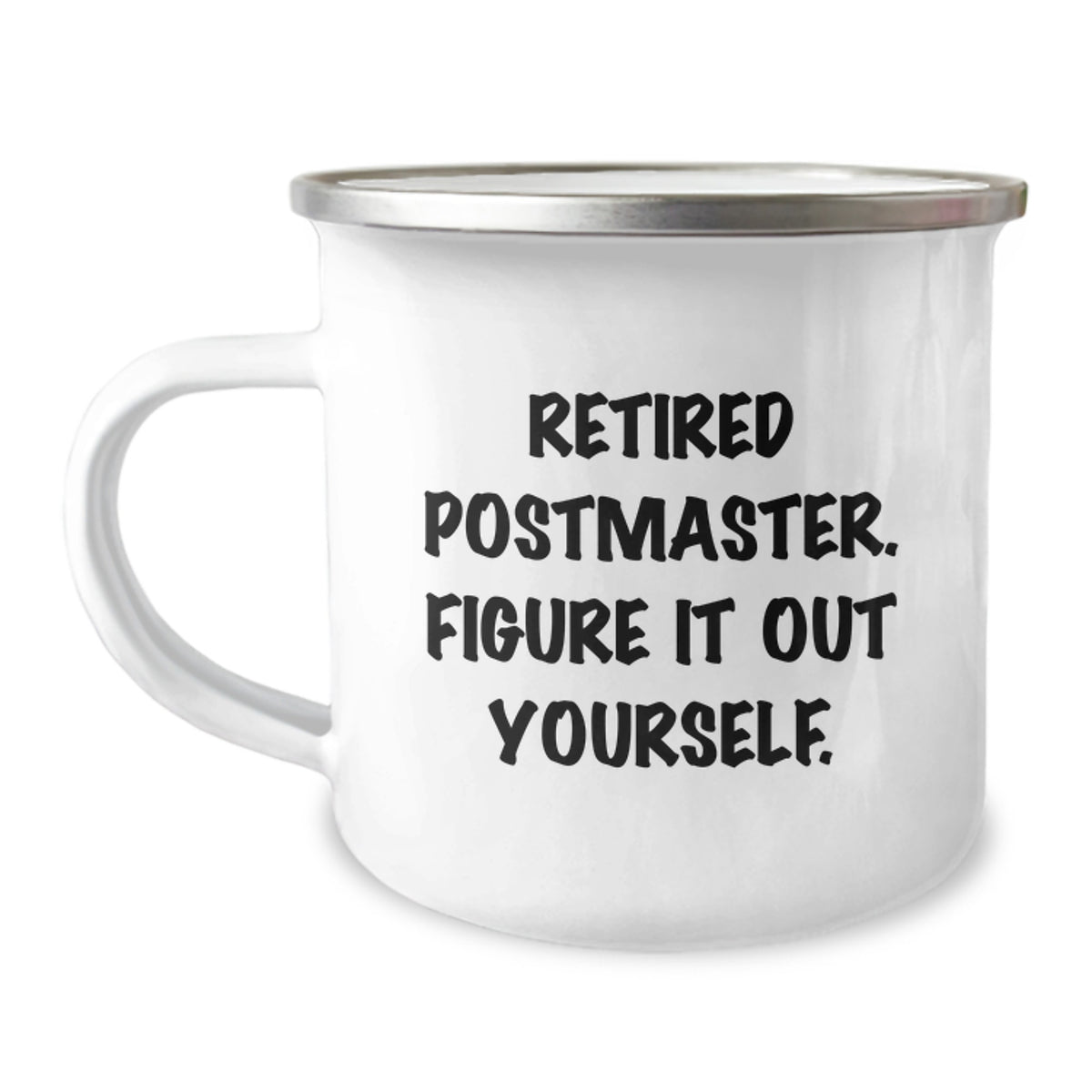 Funny Postmaster Gifts from Friends, Inspirational Camping Mug for Graduation, 'Retired Postmaster. Figure It Out Yourself.' Quote, 12 oz Stainless Steel with Enamel Finish - Image 1
