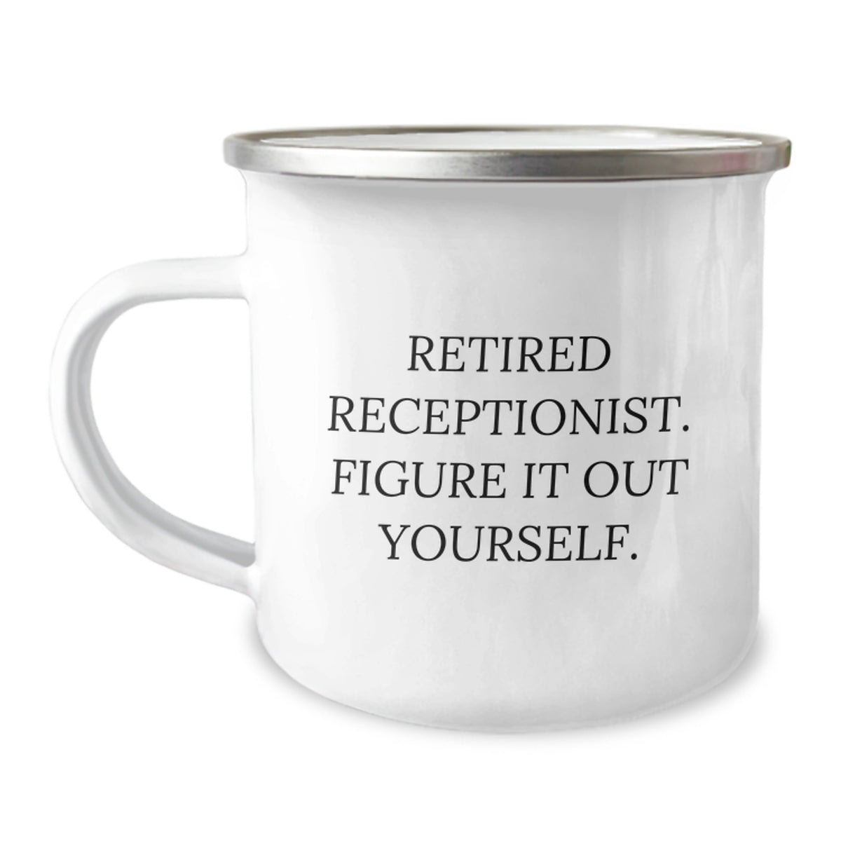 Funny Receptionist Gifts from Coworkers - Retired Quote - 12 oz Stainless Steel Camping Mug for Graduation - Image 1