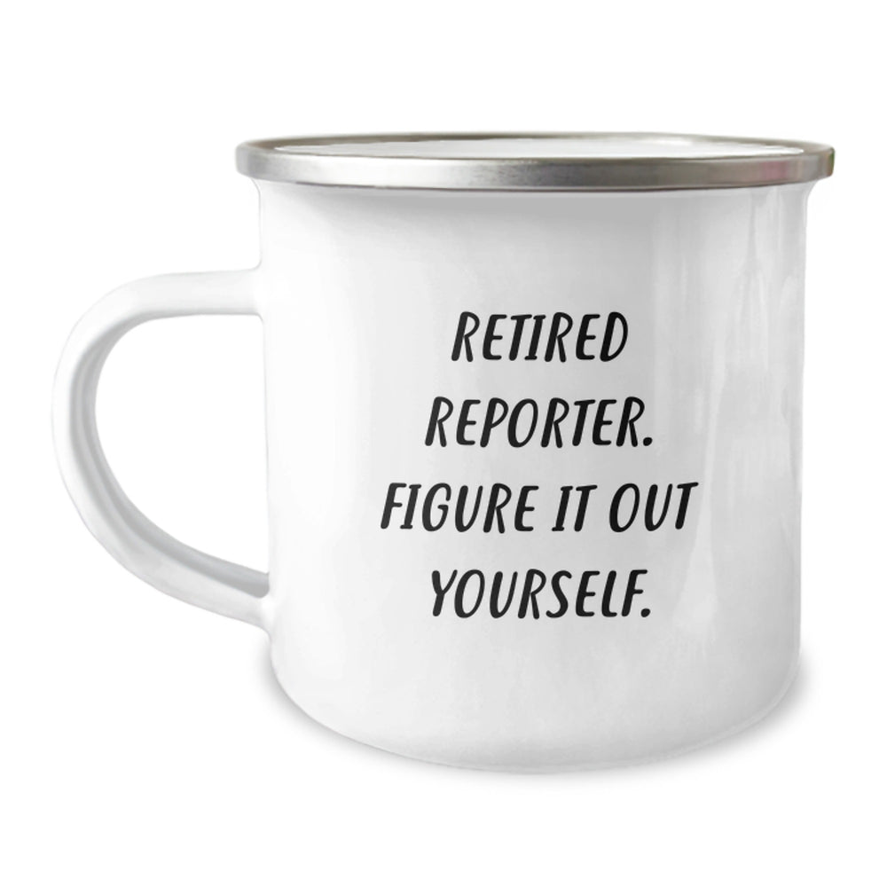 Funny Reporter Gifts from Friends - 'Figure It Out Yourself.' Camping Mug for Graduation - Image 1