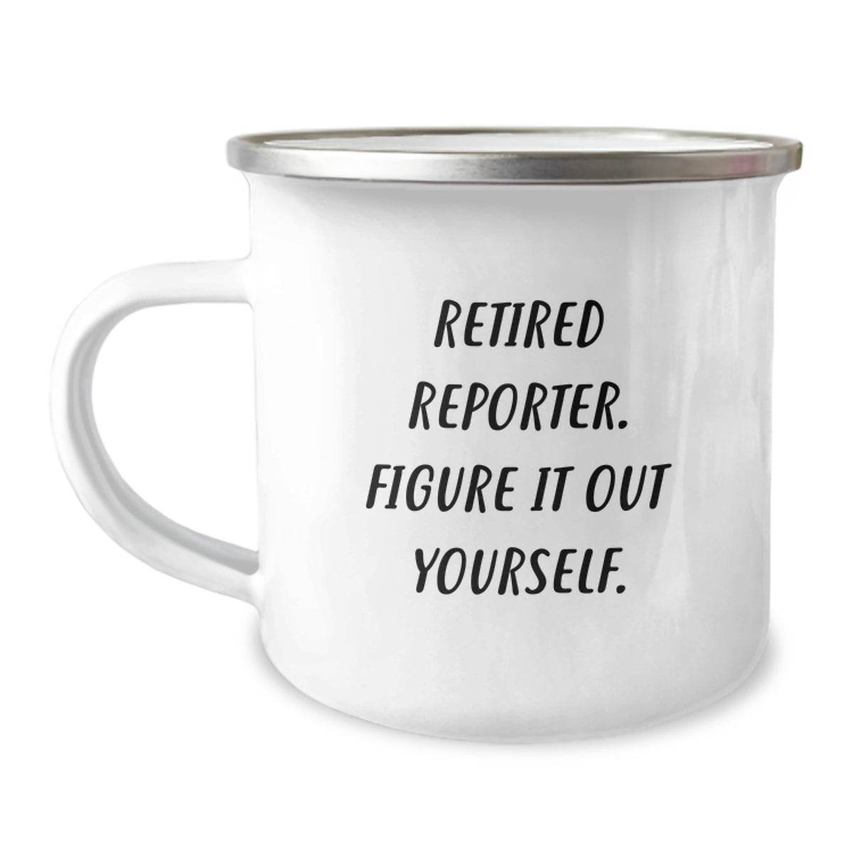 Funny Reporter Gifts from Friends - 'Figure It Out Yourself.' Camping Mug for Graduation - Image 1