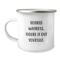 Load image into Gallery viewer, Funny Waitress Gifts, Retired Waitress Figure It Out Yourself, 12 oz Stainless Steel Camping Mug for Birthday, Gifts from Friends to Waitress - Image 1
