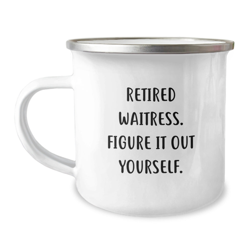 Funny Waitress Gifts, Retired Waitress Figure It Out Yourself, 12 oz Stainless Steel Camping Mug for Birthday, Gifts from Friends to Waitress - Image 1