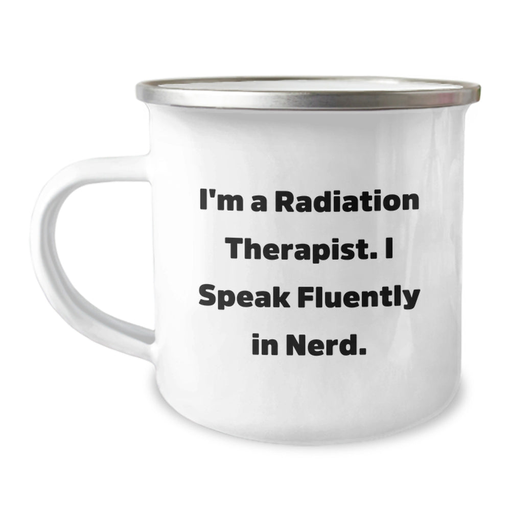 Funny Radiation Therapist Gifts from Friends for Men - I'm A Radiation Therapist. I Speak Fluently In genius. - 12 oz Camping Mug, Graduation Unique Gifts - Image 1