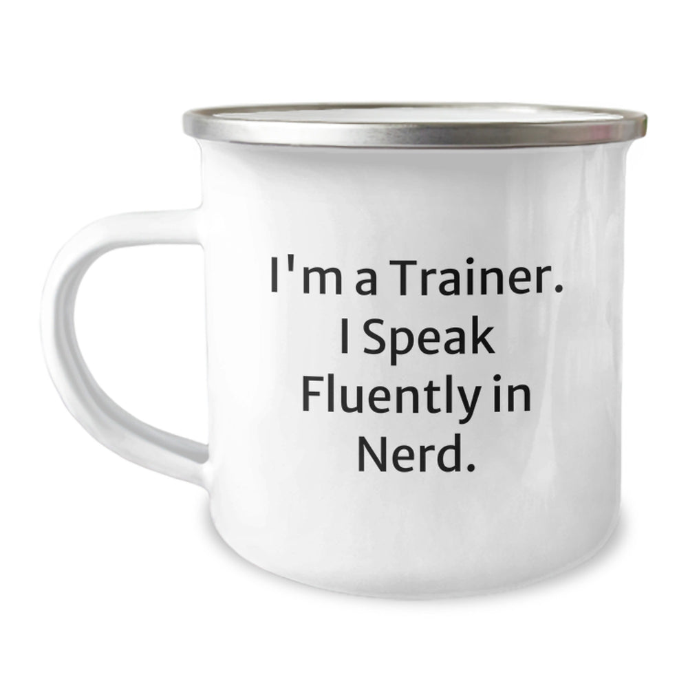 Gifts from Friends, Gifts for Trainers - Funny Trainer Mug, I'm A Trainer. I Speak Fluently In genius. - 12 oz Stainless Steel Camping Mug with Enamel Finish, Perfect for Graduation - Image 1