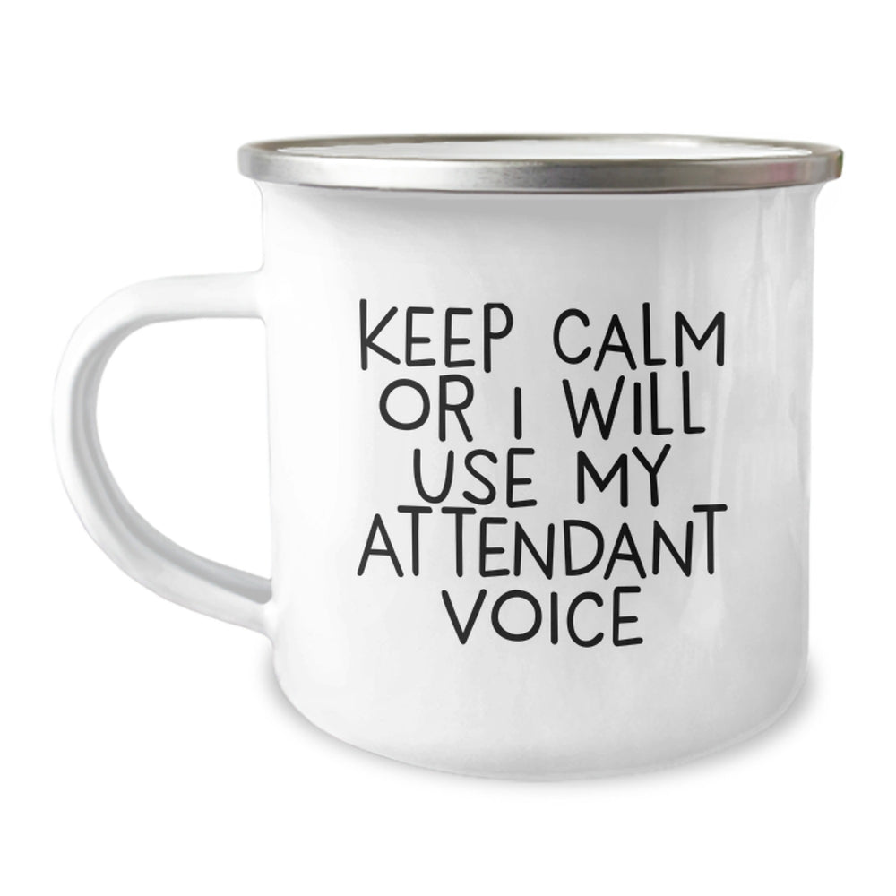 Funny Attendant Quotes Gifts from Family for Graduation Unique Gifts, Camping Mug, Keep Calm Or I Will Use My Attendant Voice, 12 oz Stainless Steel with Enamel Finish - Image 1