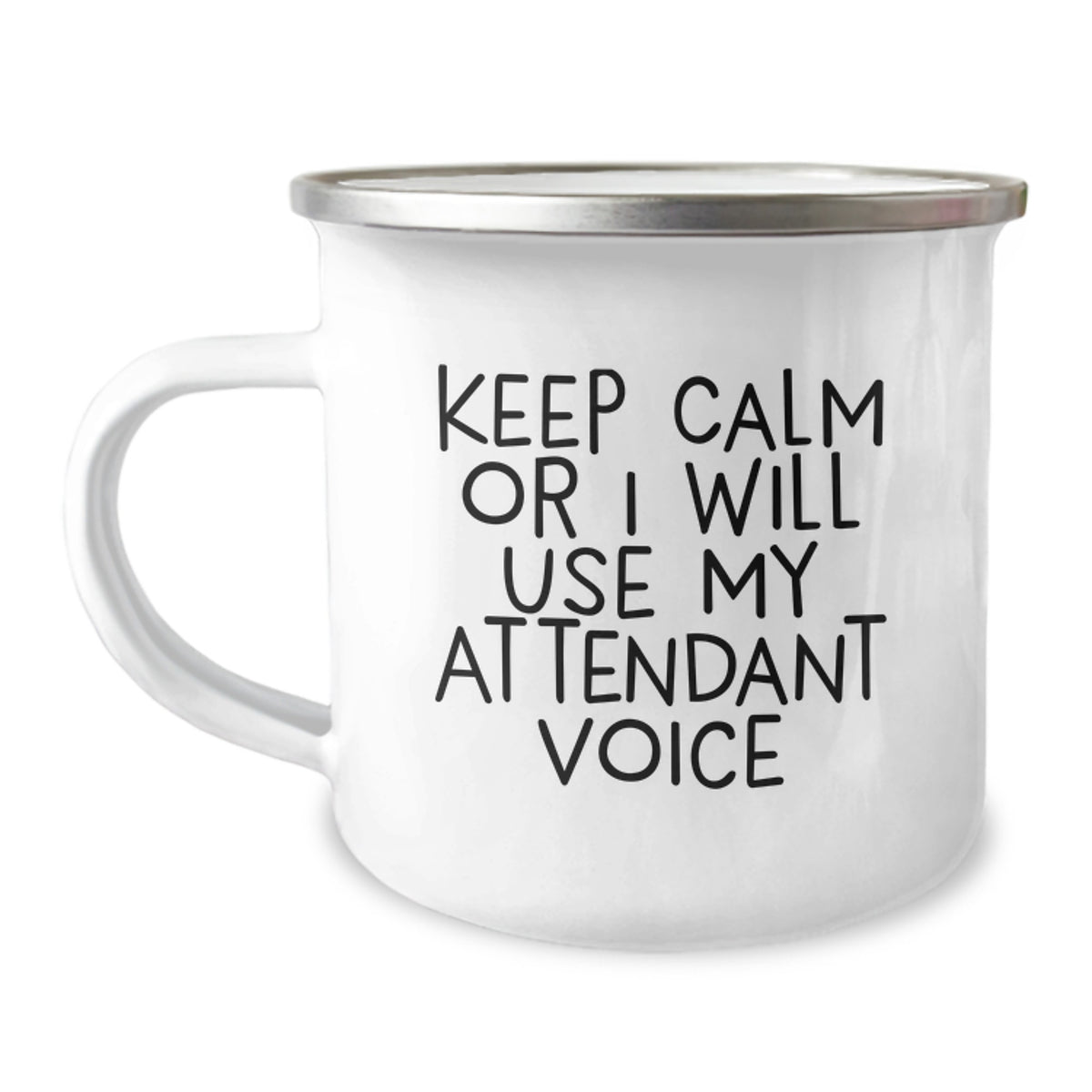 Funny Attendant Quotes Gifts from Family for Graduation Unique Gifts, Camping Mug, Keep Calm Or I Will Use My Attendant Voice, 12 oz Stainless Steel with Enamel Finish - Image 1