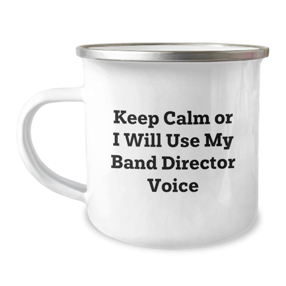 Funny Band Director Gifts from Friends - Birthday Unique Presents for Band Directors - 'Keep Calm Or I Will Use My Band Director Voice' Camping Mug - Image 1
