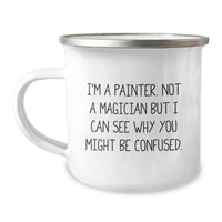 Load image into Gallery viewer, Funny Gifts from Men to Women Friends for Painter Graduation Unique Camping Mugs, 'I'm A Painter. Not A Magician But I Can See Why You Might Be Confused.' - Image 1
