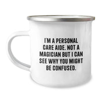 Load image into Gallery viewer, Funny Gifts from Friends for Personal Care Aide Graduation Unique Personalized Camping Mug, I'm A Personal Care Aide Not A Magician But I Can See Why You Might Be Confused - Image 1