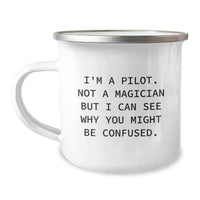 Load image into Gallery viewer, Funny Pilot Gifts from Family for Graduation Unique Gifts - I'm A Pilot. Not A Magician But I Can See Why You Might Be Confused. Pilot Camping Mug - Image 1