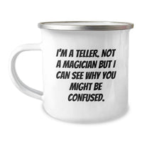 Load image into Gallery viewer, Funny Teller Camping Mug, Gifts from Friends, Unique Birthday Unique Gifts for Teller, Camping Enthusiast Mug with Quote 'I'm A Teller. Not A Magician But I Can See Why You Might Be Confused.' - Image 1