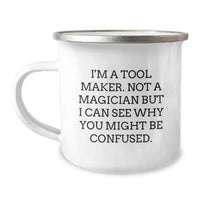 Load image into Gallery viewer, Funny Tool Maker Gifts for Him - Camping Mug - I'm A Tool Maker. Not A Magician But I Can See Why You Might Be Confused. - Image 1