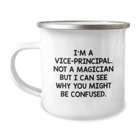 Load image into Gallery viewer, Funny Vice-principal Gifts from Friends for Vice-principal - Birthday Unique Gifts - Vice-principal Camping Mug - I'm A Vice-principal. Not A Magician But I Can See Why You Might Be Confused. - Image 1