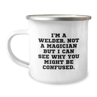 Load image into Gallery viewer, Funny Welder Gifts from Friends for Men - 'I'm A Welder. Not A Magician But I Can See Why You Might Be Confused.', Christmas Unique Gifts for Welder - Image 1