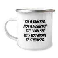 Load image into Gallery viewer, Funny Trucker Gifts for Him - I'm A Trucker. Not A Magician But I Can See Why You Might Be Confused. Camping Mug for Men - Christmas Unique Gifts from Friends and Family - Image 1