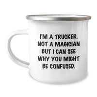 Load image into Gallery viewer, Funny Trucker Gifts for Men - Camping Mug with 'I'm A Trucker. Not A Magician But I Can See Why You Might Be Confused.' Quote, Christmas Unique Gifts from Friends - Image 1