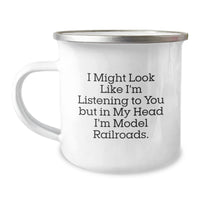 Load image into Gallery viewer, Funny Model Railroads Enthusiast Gifts from Men to Graduation, I Might Look Like I&#39;m Listening To You But In My Head I&#39;m Model Railroads., Model Railroads Camping Mug - Image 1
