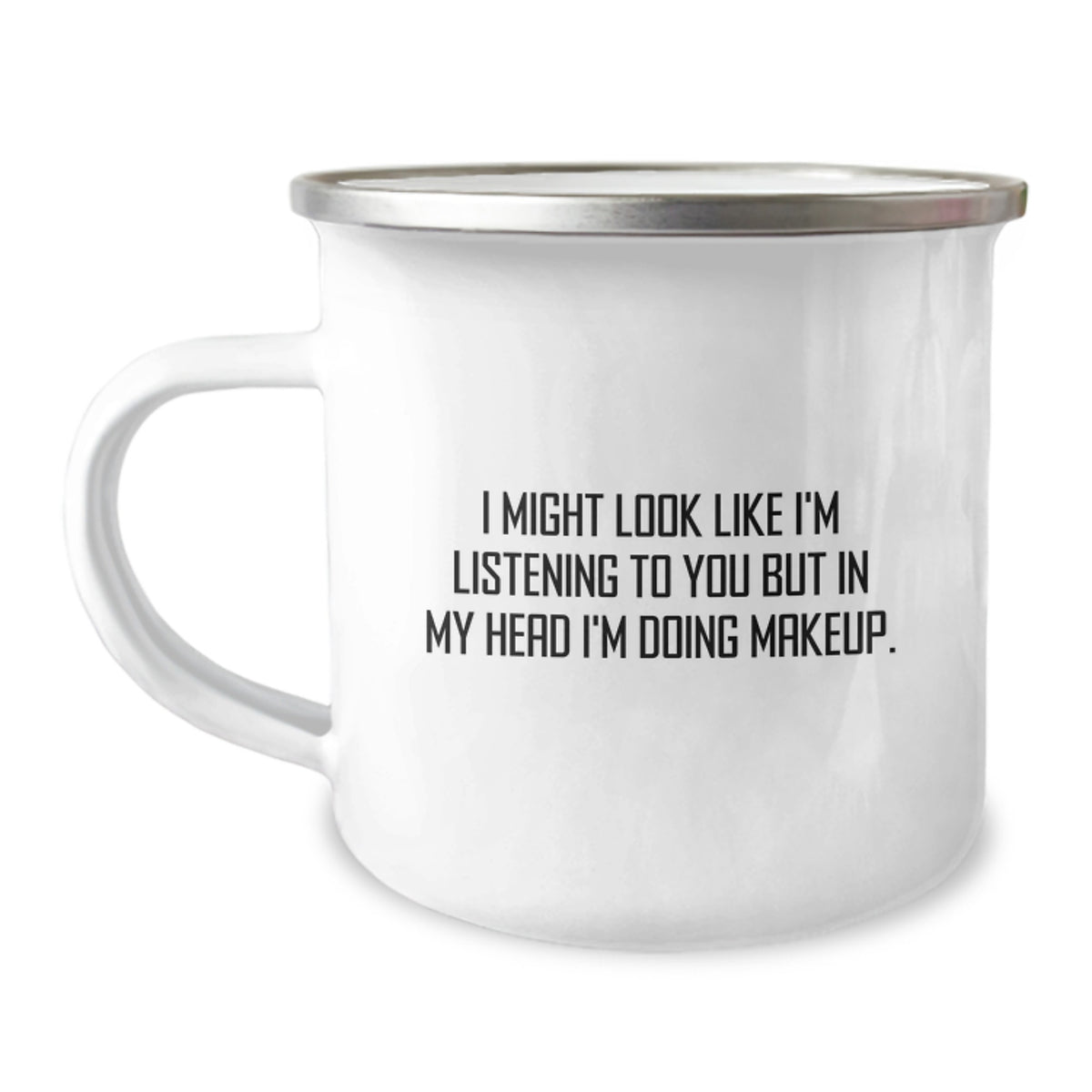 Makeup Lovers' Camping Mug, Funny Quote, Gifts from Mom to Daughter for Graduation, 12 oz Stainless Steel with Enamel Finish - Image 1