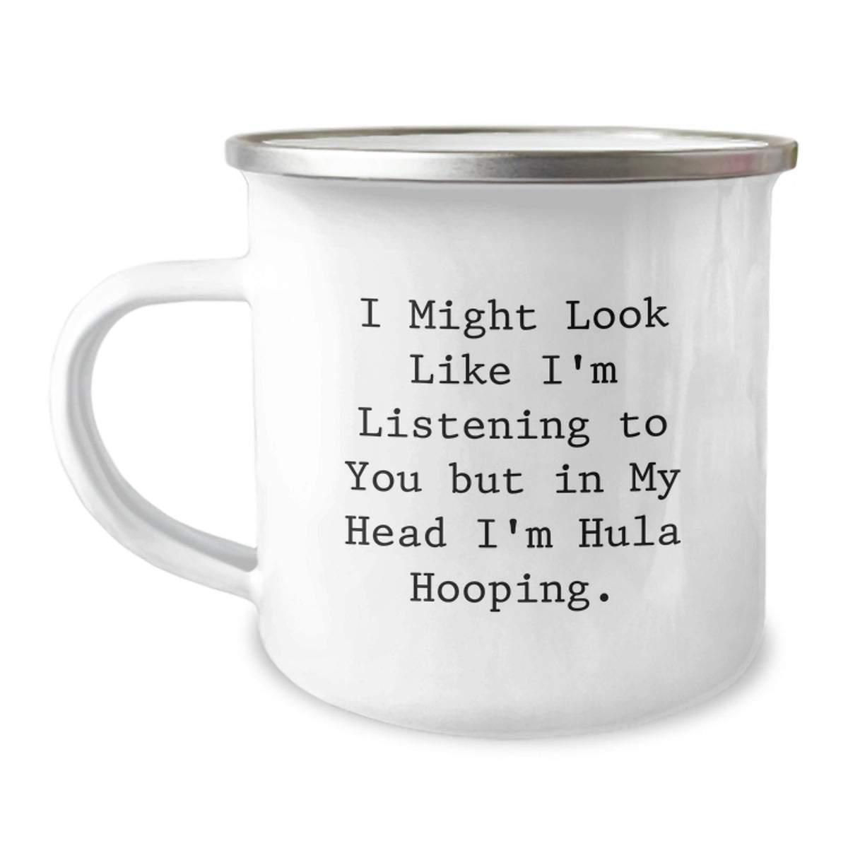 Hula Hooping Gifts from Friends to Family - 'I Might Look Like I'm Listening...' Camping Mug for Graduation - Image 1