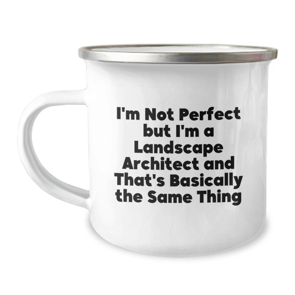 Funny Landscape Architect Gifts from Friends to Family - I'm Not Perfect But I'm A Landscape Architect And That's Basically The Same Thing Quote, 12 oz Camping Mug for Graduation - Image 1