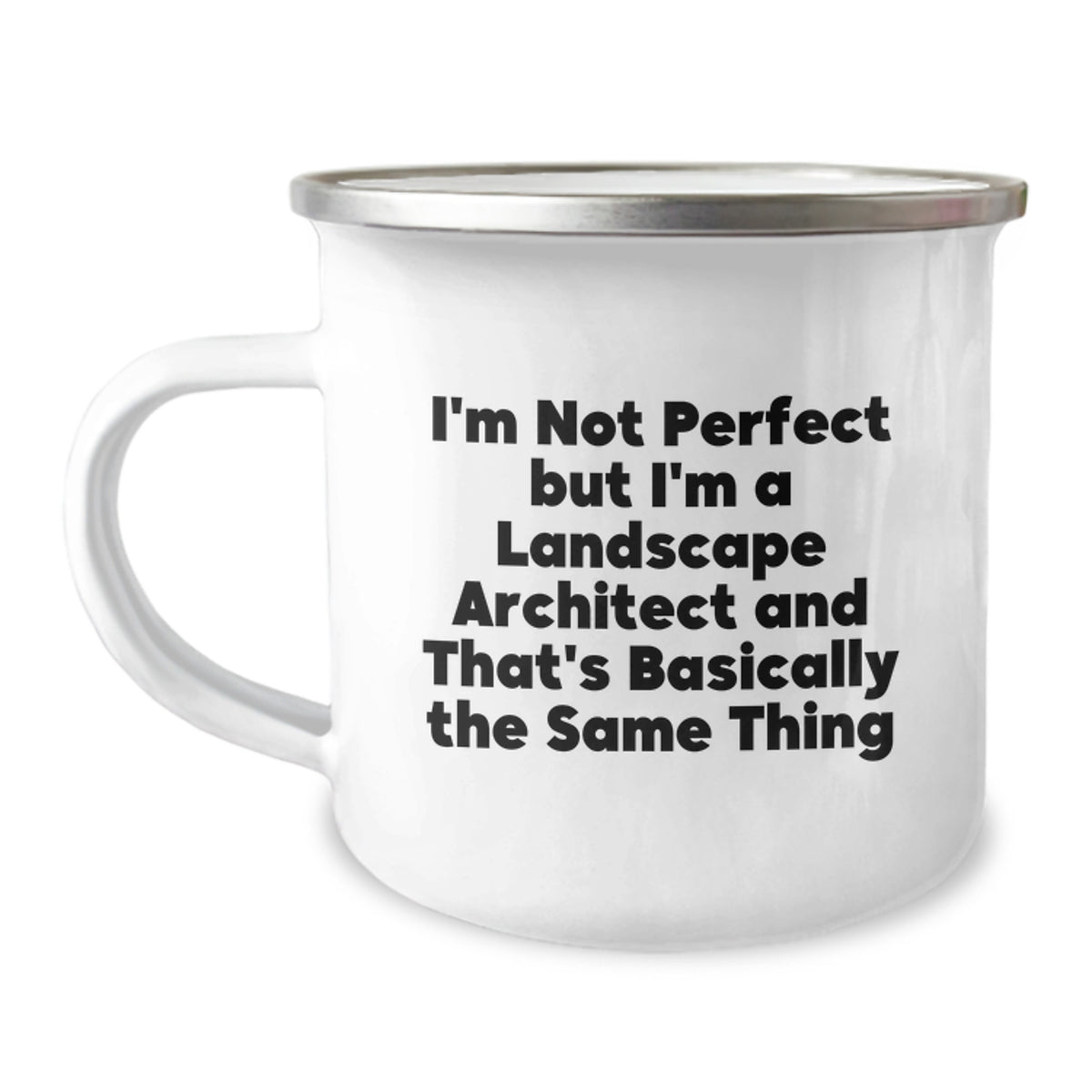 Funny Landscape Architect Gifts from Friends to Family - I'm Not Perfect But I'm A Landscape Architect And That's Basically The Same Thing Quote, 12 oz Camping Mug for Graduation - Image 1