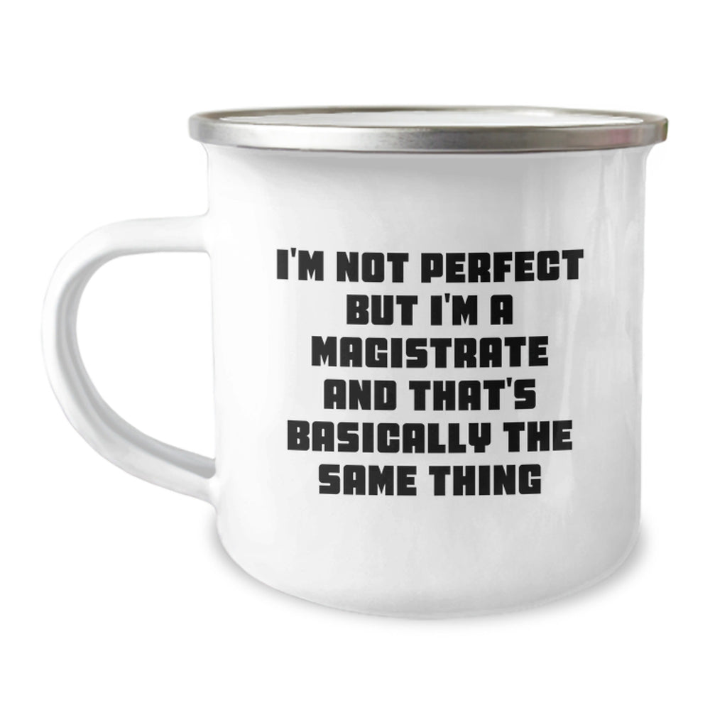 Magistrate Gifts from Friends, Gifts for Magistrate, Funny Camping Mug for Graduation, 'I'm Not Perfect But I'm A Magistrate And That's Basically The Same Thing' Quote - Image 1