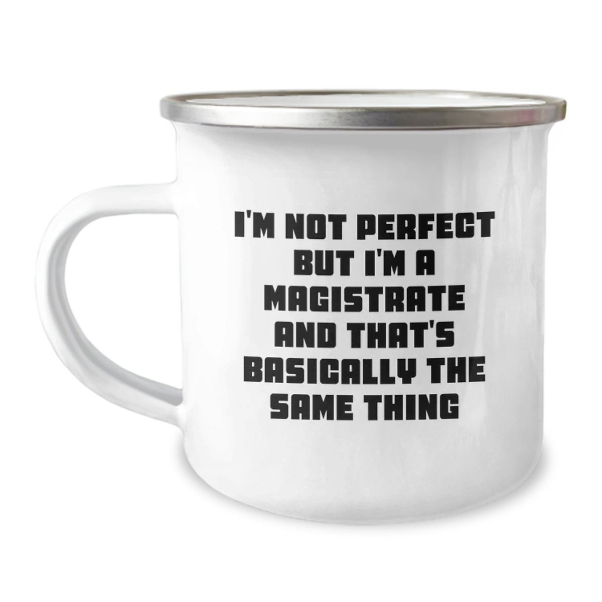 Magistrate Gifts from Friends, Gifts for Magistrate, Funny Camping Mug for Graduation, 'I'm Not Perfect But I'm A Magistrate And That's Basically The Same Thing' Quote - Image 1