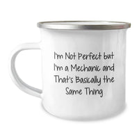 Load image into Gallery viewer, Funny Mechanic Gifts from Friends for Graduation, I&#39;m Not Perfect But I&#39;m A Mechanic And That&#39;s Basically The Same Thing Camping Mug, 12 oz Stainless Steel Enamel Finish - Image 1
