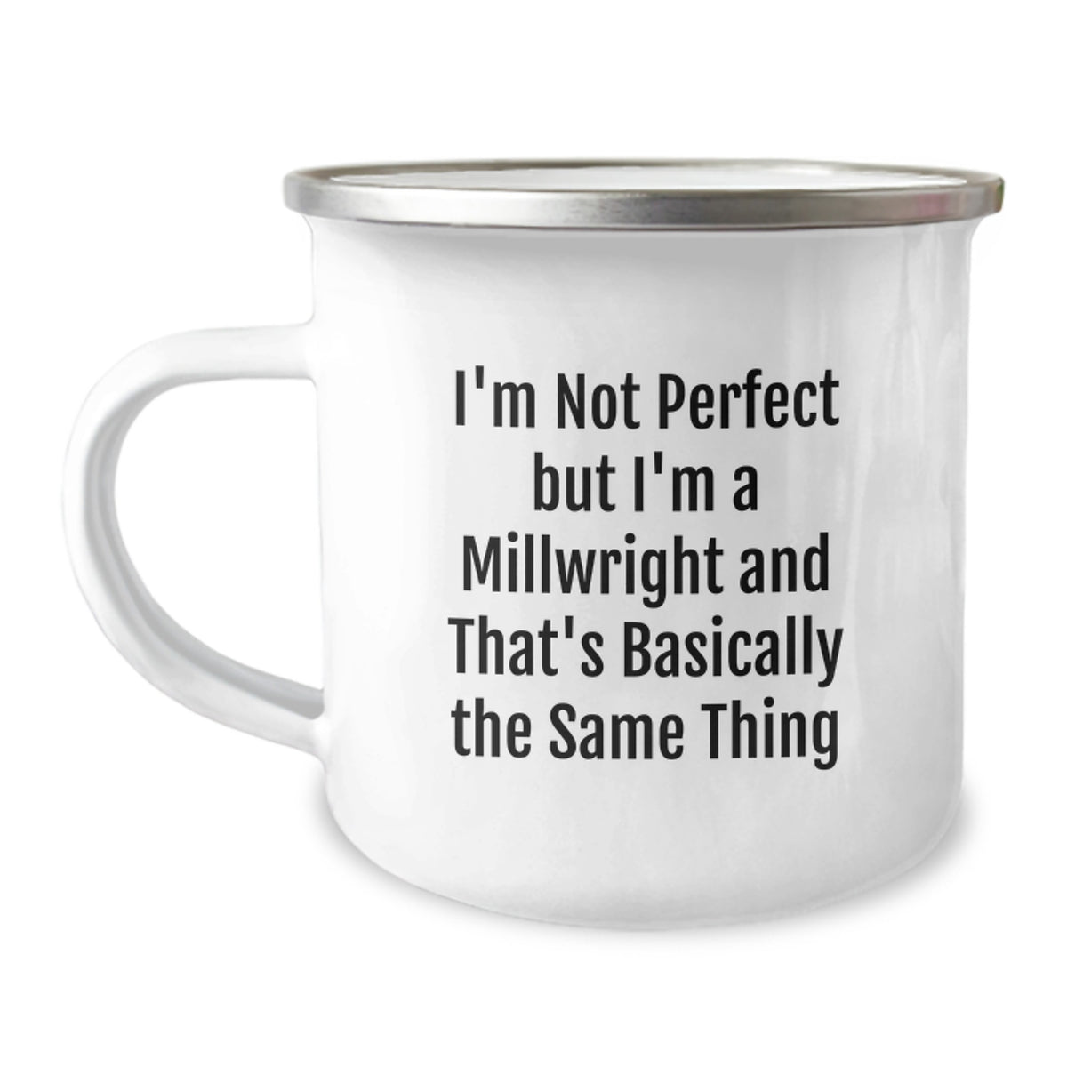 Funny Millwright Gifts, I'm Not Perfect But I'm A Millwright And That's Basically The Same Thing, Graduation Unique Gifts for Men from Family - Image 1