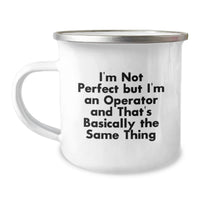 Load image into Gallery viewer, Funny Operator Gifts from Friends, Christmas Unique Operator Camping Mug, I'm Not Perfect But I'm An Operator And That's Basically The Same Thing, Ideal Gift for Operator Men and Women - Image 1
