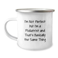 Load image into Gallery viewer, Funny Podiatrist Gifts from Friends - 'I'm Not Perfect But I'm A Podiatrist' Birthday Unique Camping Mug for Podiatrist Men - Image 1
