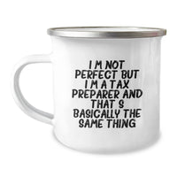 Load image into Gallery viewer, Tax Preparer Humor Gifts for Birthday Camping Mug, I&#39;m Not Perfect But I&#39;m A Tax Preparer And That&#39;s Basically The Same Thing, Funny Quote - Image 1
