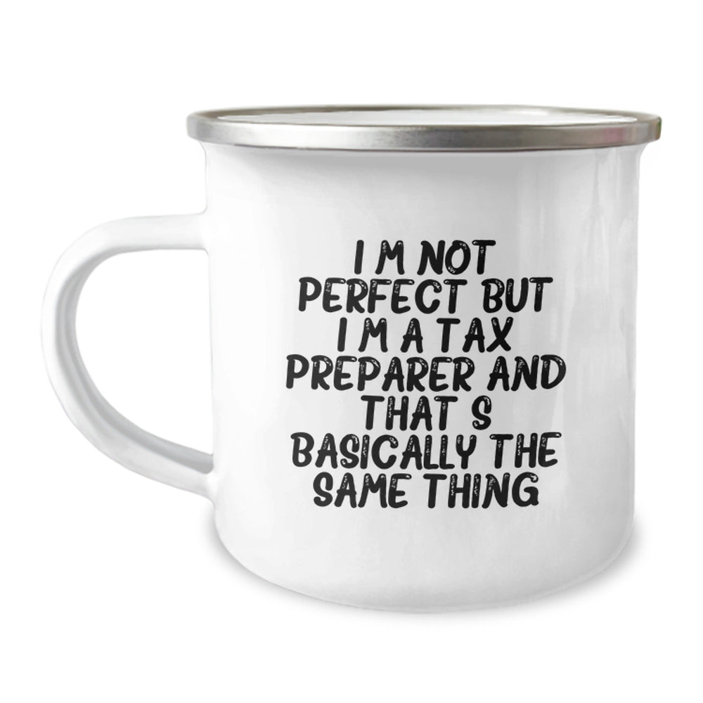 Tax Preparer Humor Gifts for Birthday Camping Mug, I'm Not Perfect But I'm A Tax Preparer And That's Basically The Same Thing, Funny Quote - Image 1