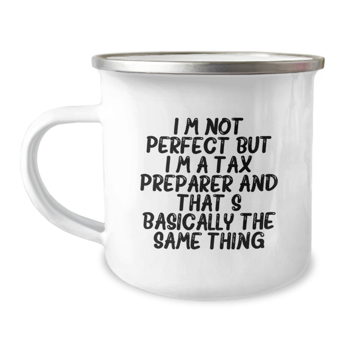 Tax Preparer Humor Gifts for Birthday Camping Mug, I'm Not Perfect But I'm A Tax Preparer And That's Basically The Same Thing, Funny Quote - Image 1