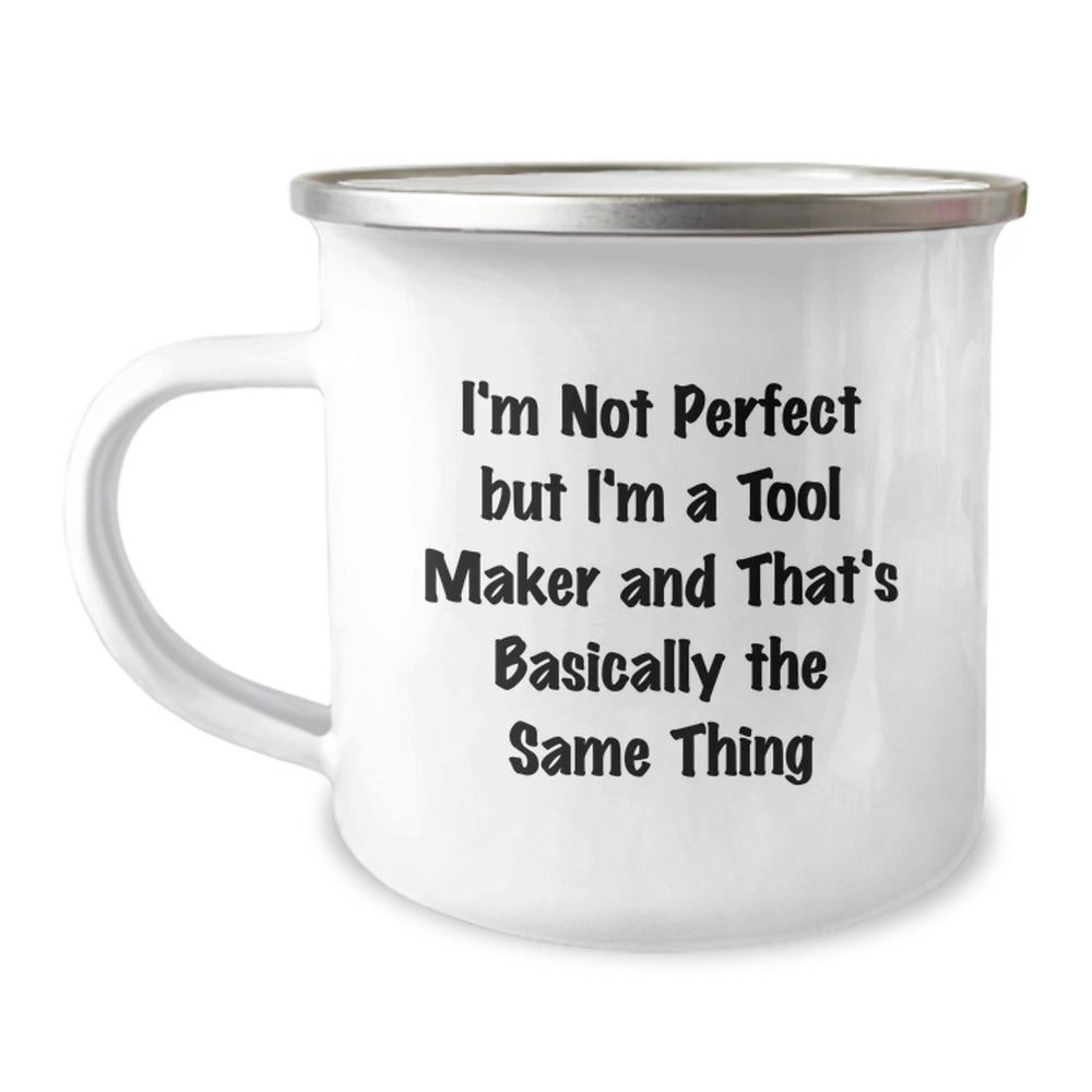 Funny Tool Maker Gifts, Camping Mug for Birthday, 'I'm Not Perfect But I'm A Tool Maker And That's Basically The Same Thing' Quote, Gifts from Friends to Tool Makers, Gifts for Tool Makers - Image 1