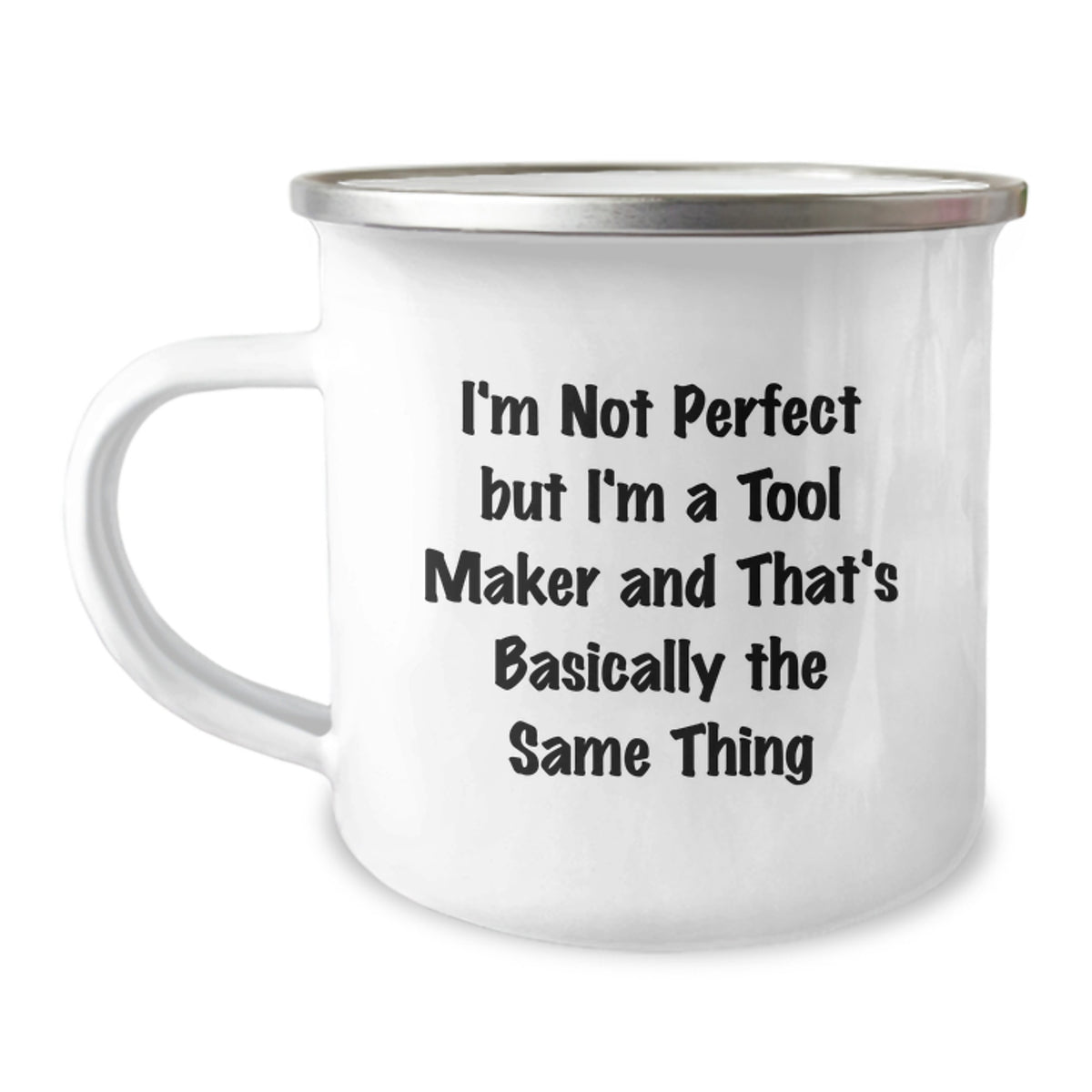 Funny Tool Maker Gifts, Camping Mug for Birthday, 'I'm Not Perfect But I'm A Tool Maker And That's Basically The Same Thing' Quote, Gifts from Friends to Tool Makers, Gifts for Tool Makers - Image 1