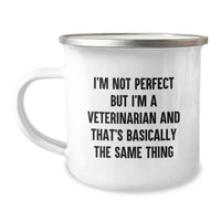 Load image into Gallery viewer, Funny Veterinarian Gifts for Birthday - I&#39;m Not Perfect But I&#39;m A Veterinarian And That&#39;s Basically The Same Thing, Camping Mug for Men, Friends, Family, Coworkers, Gifts from Veterinarians - Image 1
