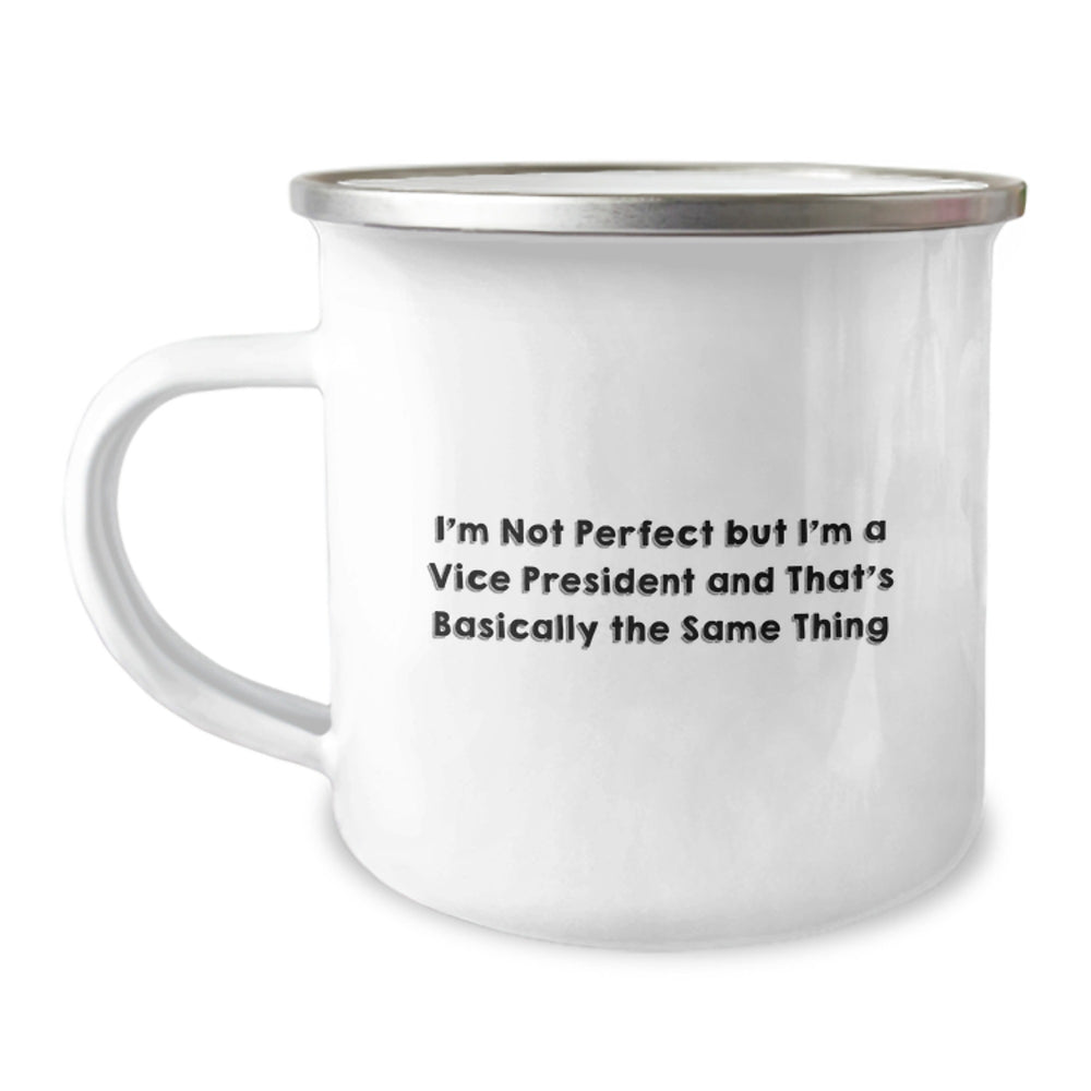 Vice President Gifts, Funny Quote, Camping Mug for Birthday, Gifts from Friends - 'I'm Not Perfect But I'm A Vice President' - Image 1