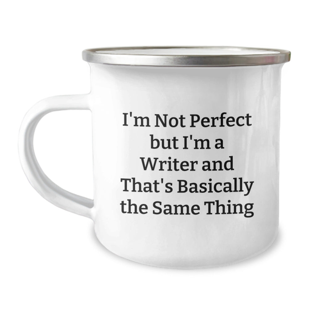 Funny Writer Gifts, I'm Not Perfect But I'm A Writer And That's Basically The Same Thing, Camping Mug for Birthday, Gifts from Family to Writer - Image 1