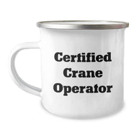 Load image into Gallery viewer, Funny Crane Operator Gifts, Gifts from Men to Crane Operators, Valentine's Unique Gifts for Crane Operator Lovers, Crane Operator Camping Mug with 'Certified Crane Operator' Quote - Image 1
