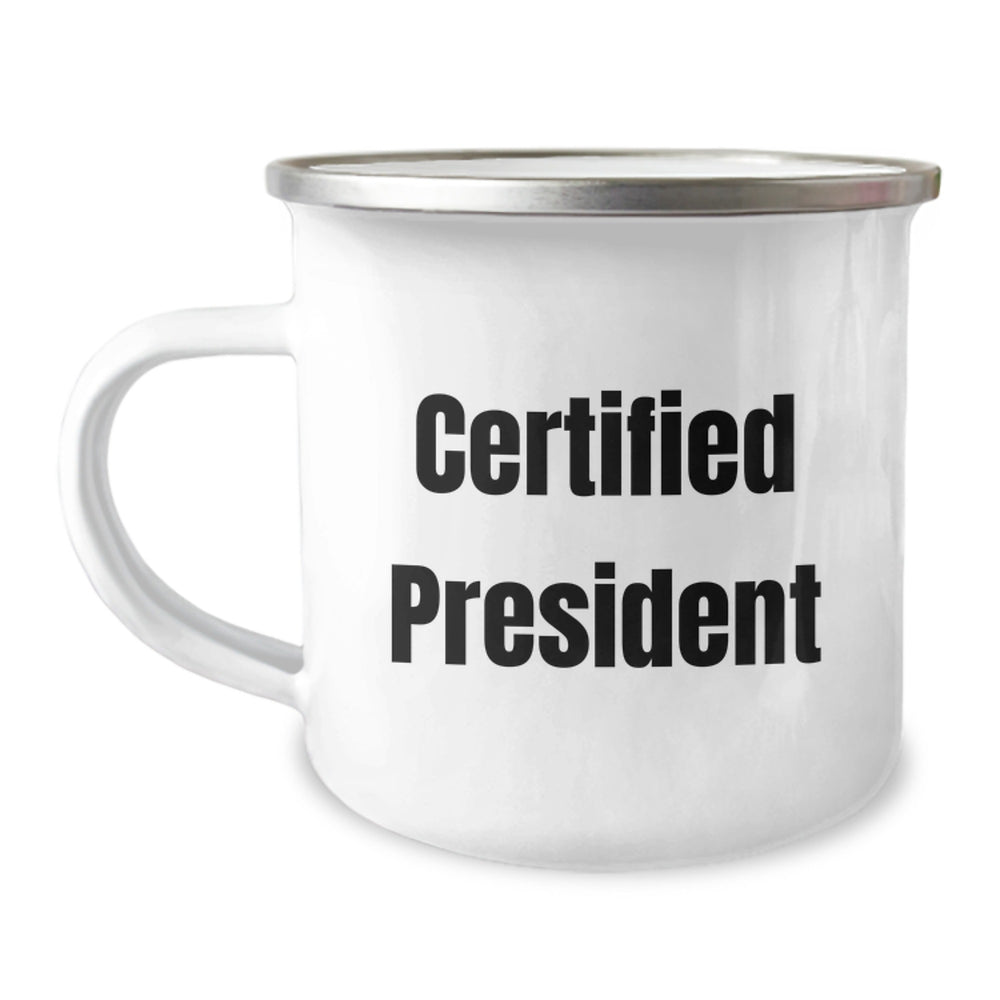 Funny President Gifts from Friends, Unique Camping Mug for Men, Certified President Quote, Graduation Unique Gifts - Image 1
