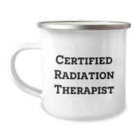 Load image into Gallery viewer, Funny Radiation Therapist Gifts from Friends for Graduation Unique Gifts, Radiation Therapist Camping Mug with Quote &#39;Certified Radiation Therapist&#39;, 12 oz Stainless Steel with Enamel Finish - Image 1
