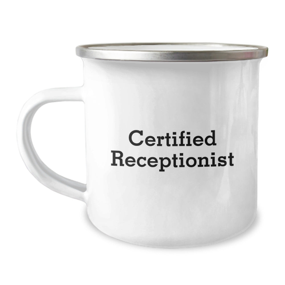 Funny Receptionist Gifts from Friends - 'Certified Receptionist' Quote on 12 oz Camping Mug for Graduation - Image 1