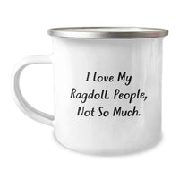 Load image into Gallery viewer, Funny Ragdoll Cat Gifts for Christmas - Camping Mug with 'I Love My Ragdoll. People, Not So Much.' Quote, Great Unique Gift for Friends, Family, or Coworkers from Men or Women - Image 1
