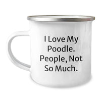 Load image into Gallery viewer, Funny Poodle Dog Gifts for Men - Christmas Unique Presents from Friends - Camping Mug with 'I Love My Poodle. People, Not So Much.' - Image 1