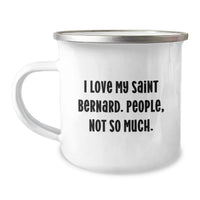 Load image into Gallery viewer, Funny Saint Bernard Dog Gifts for Birthday, Unique Gifts from Men to Friends, Camping Mug with I Love My Saint Bernard, People Not So Much Quote - Image 1