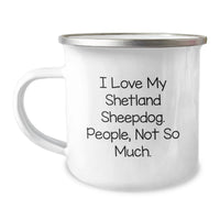 Load image into Gallery viewer, Funny Shetland Sheepdog Mugs for Shetland Sheepdog Lovers, Camping Mugs, Birthday Unique Gifts from Friends, Family - I Love My Shetland Sheepdog People Not So Much - Image 1